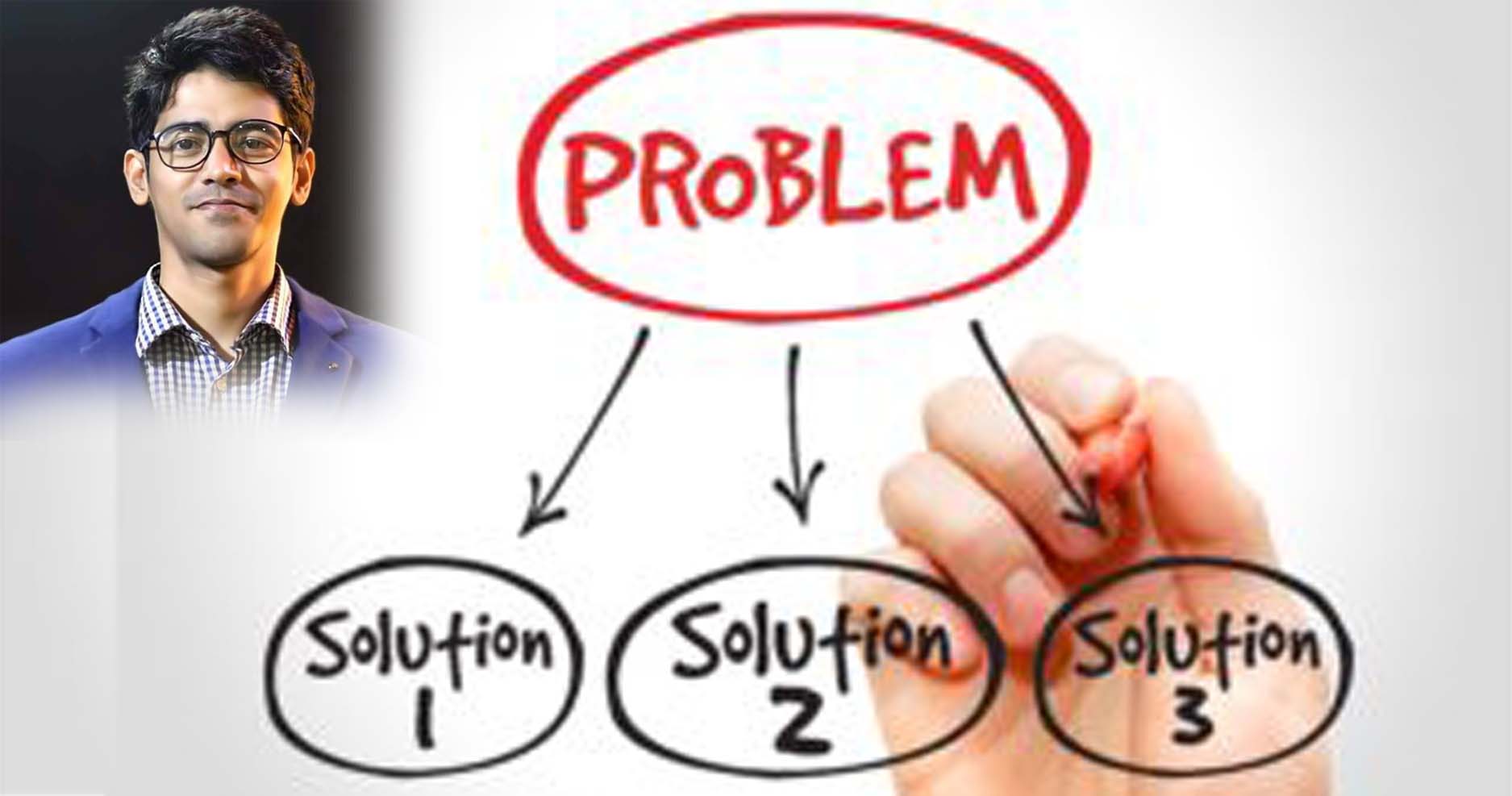 সমস্যা আসবেই, তাতে কি?